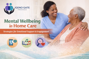 Smiling female caregiver in blue scrubs comforting an elderly woman in a pink sweater, with Igeno Gate Rwanda logo and text about mental wellbeing in home care.