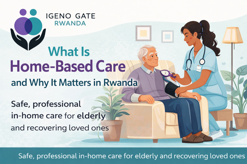 Home-based caregiver assisting an elderly patient at home in Rwanda, Igeno Gate Rwanda professional caregiving services